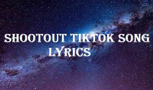 Shootout Lyrics Tiktok Song Trend